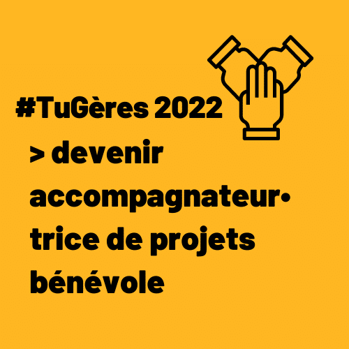 #TuGères 2022 devenir accompagnateur•trice de projets bénévole