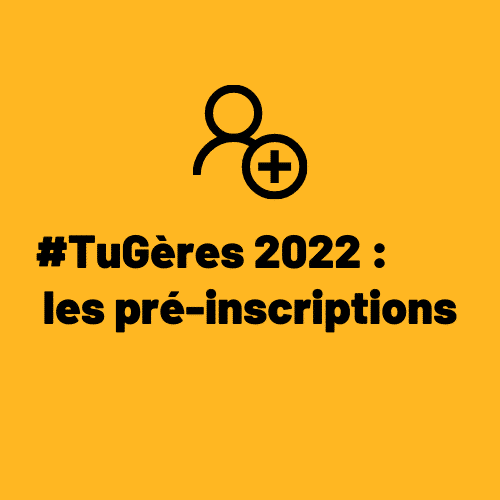 #TuGères 2022 pré-inscriptions